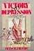Victory over Depression: A Complete Guide to Recovering the Joy of Living