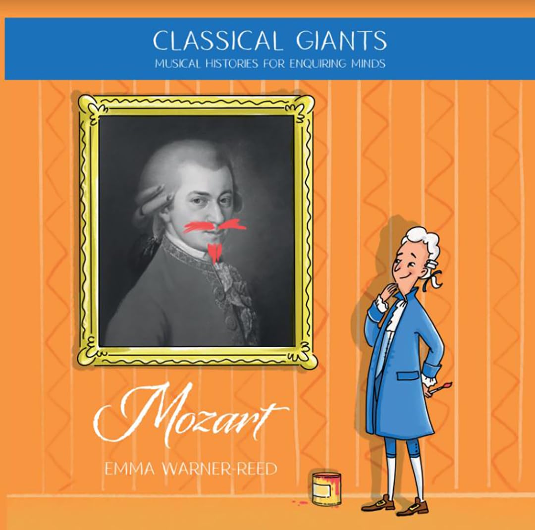 Classical Giants: Mozart: Musical Histories for Enquiring Minds (Classical Giants: Musical Histories for Enquiring Minds)