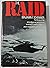 Raid: The Full Story of the Extraordinary Top-Secret Mission to Rescue Six