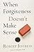 When Forgiveness Doesn't Make Sense by Robert Jeffress (2001-04-06)