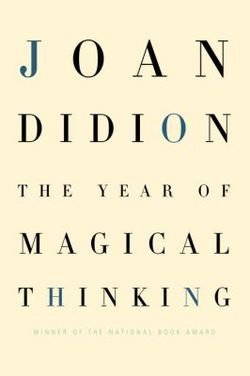 Joan Didion: The Year of Magical Thinking (Hardcover); 2005 Edition