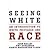 Seeing White: An Introduction to White Privilege and Race