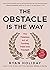 The Obstacle Is the Way