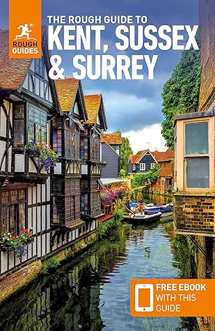 The Rough Guide to Kent, Sussex and Surrey: Travel Guide with eBook (Rough Guides Main Series)