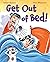 Get Out of Bed!