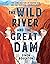 The Wild River and the Grea...