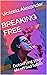 BREAKING FREE : Detoxifying...
