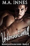 Bedingungslose Liebe – Unkonventionell by M.A. Innes
