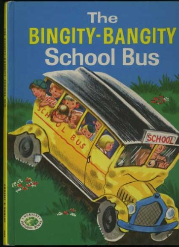 The Bingity-Bangity School Bus (Nursery Treasure Books #4216)