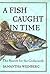 A Fish Caught in Time : The Search for the Coelacanth by Samantha Weinberg (2000-04-05)