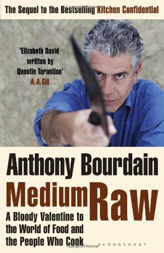 Medium Raw: A Bloody Valentine to the World of Food and the People Who Cook by Anthony Bourdain (7-Jun-2010) Hardcover