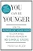 You Can Be Younger: Use the power of your mind to look and feel 10 years younger in 10 simple steps by Marisa Peer(1995-03-31)