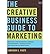 [(The Creative Business Guide to Marketing: Selling and Branding Design, Advertising, Interactive, and Editorial Services )] [Author: Cameron S. Foote] [Jan-2012]