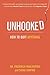 Unhooked: How to Quit Anything