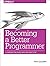 Becoming a Better Programmer : A Handbook for People Who Care About Code(Paperback) - 2015 Edition