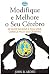Modifique e Melhore o Seu Cérebro by John B. Arden
