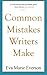Common Mistakes Writers Make by Eva Marie Everson (2016-04-17)