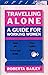 Travelling Alone: A Guide f...