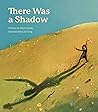 There Was a Shadow