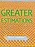 Greater Estimations by Bruc...