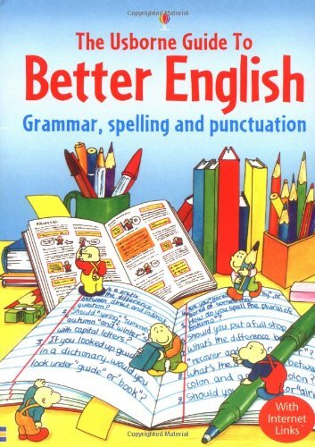 (The Usborne Guide to Better English With Internet Links: Grammar, Spelling and Punctuation) [By: Gee, R.] [Jan, 2004]