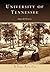 University of Tennessee (TN) (Campus History Series) by Aaron D. Purcell (2007-10-31)