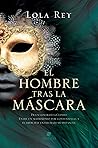 El hombre tras la máscara by Lola Rey