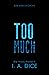 Too Much by I.A. Dice