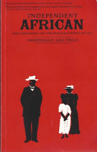 Independent African: John Chilembwe and the Origins, Setting and Significance of the Nyasaland Native Rising 1915 (Paperback)