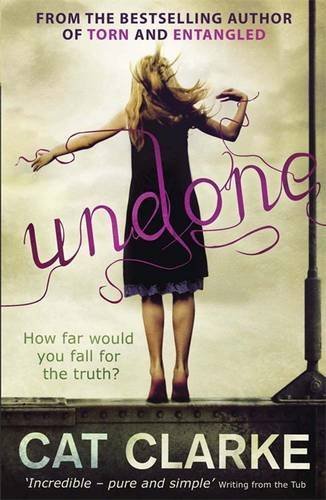 Undone: How Far Would You Fall for the Truth? by Cat Clarke