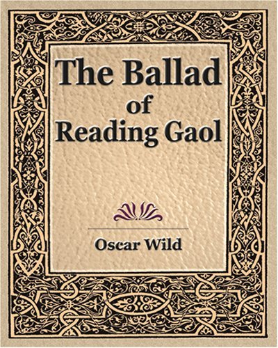 The Ballad of Reading Gaol by Wild Oscar Wild
