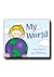 My World - If a Child Were to Create the World - The World Through the Eyes of a Child - Wonderful for Children - A Children's Book for Every Parent - Night Time Story - Storytime Imagination of Kids