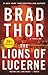 The Lions of Lucerne by Brad Thor