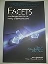 Facets: New Perspectives on the History of Semiconductors
