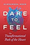 Dare to Feel: The...