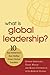 What is Global Leadership?: 10 Key Behaviors that Define Great Global Leaders by Gundling, Ernest, Hogan, Terry, Cvitkovich, Karen (June 16, 2011) Paperback