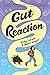 Gut Reaction by Kirby Larson Gut Reaction by Kirby Larson