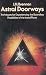Astral Doorways: Techniques for Experiencing the Boundless Possibilities of the Astral Plane by J.H. BRENNAN (1980-08-02)