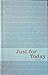 Just For Today (Daily Meditations for Recovering Addicts) by unknown (1993-05-03)