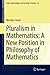 Pluralism in Mathematics: A New Position in Philosophy of Mathematics (Logic, Epistemology, and the Unity of Science) by Mich?le Friend (2013-11-21)