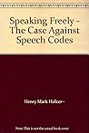 Speaking Freely: The Case Against Speech Codes