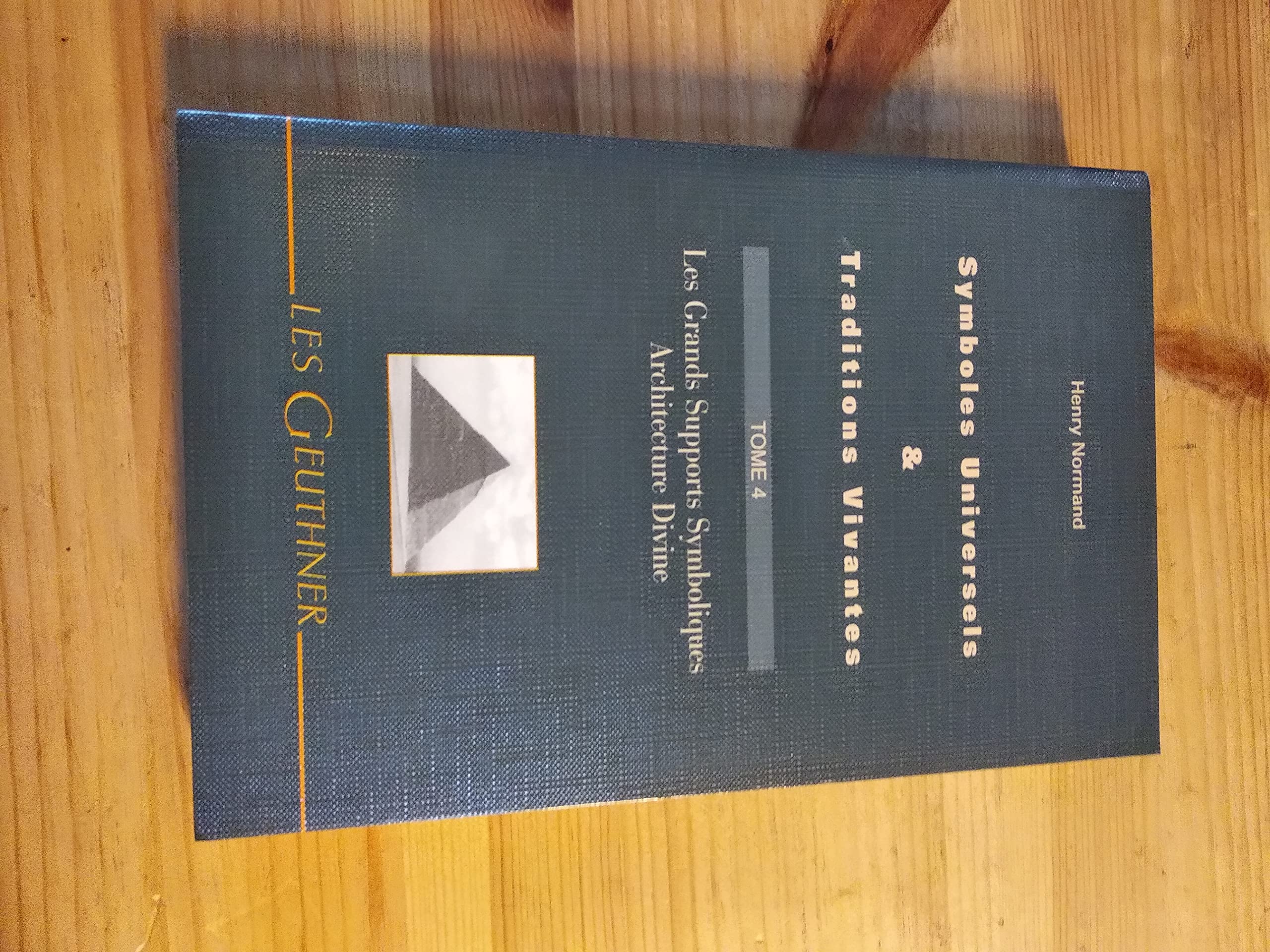 Symboles Universels Et Traditions Vivantes: Les Grands Supports Symboliques - Architecture Divine (Les Geuthner) (French Edition)