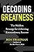 Decoding Greatness: The Hidden Strategy for Achieving Extraordinary Success