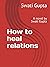 How to heal relations: A no...