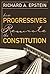 How Progressives Rewrote the Constitution by Richard A. Epstein (2006-01-17)