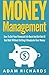 Money Management: How To Get Your Financial Life Back And Get Out Of Bad Debt Without Getting A Headache Over Money by Mr Adam Richards (2015-12-01)