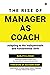 The Rise of Manager as Coac...