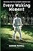 Every Waking Moment: Training for the Ultimate Karate Test by Goran Powell (2016-03-26)