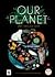 OUR PLANET - Vårt utrolige hjem