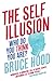 (The Self Illusion: Why The...